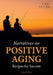 Narratives on Positive Aging: Recipes for Success by Lisa E. Cox