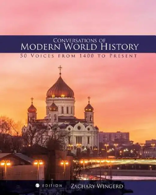 Conversations of Modern World History: 50 Voices from 1400 to the Present by Zachary Wingerd