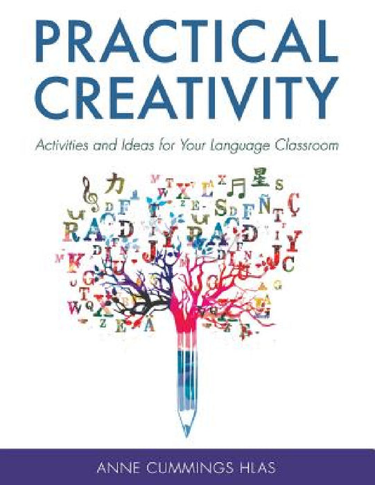 Practical Creativity: Activities and Ideas for Your Language Classroom by Anne Cummings Hlas