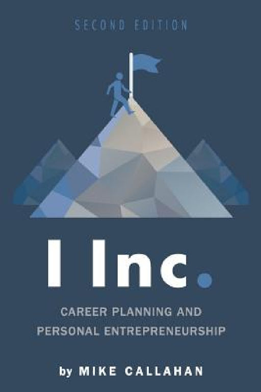 I Inc.: Career Planning and Personal Entrepreneurship by Mike Callahan