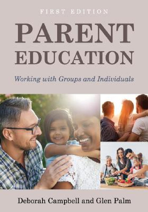 Parent Education: Working with Groups and Individuals by Campbell Deborah, Glen Palm