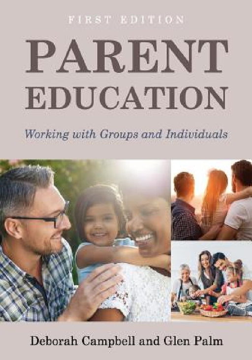 Parent Education: Working with Groups and Individuals by Campbell Deborah, Glen Palm