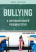 Bullying: A Neuroscience Perspective by Jan Leslie Holtz
