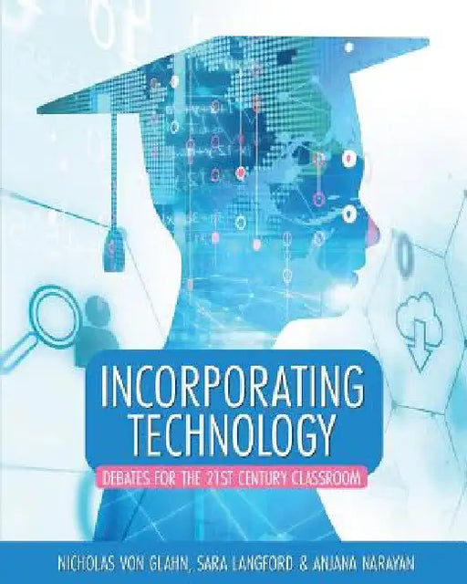Incorporating Technology: Debates for the 21st Century Classroom by Nicholas Von Glahn