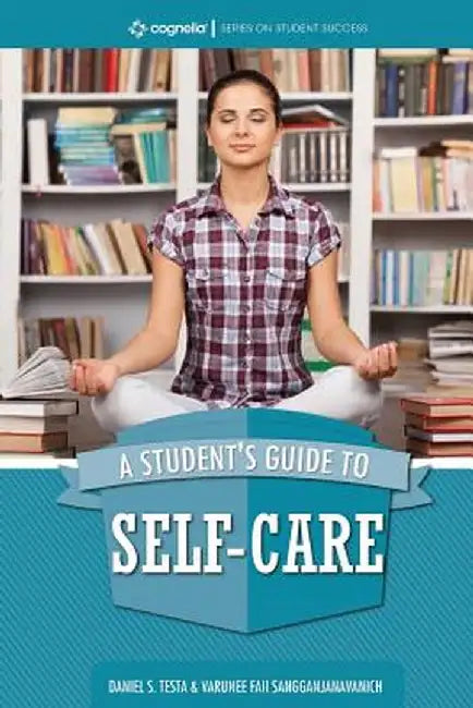 A Student's Guide to Self-Care by Daniel S. Testa