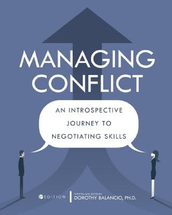 Managing Conflict: An Introspective Journey to Negotiating Skills by Dorothy Balancio
