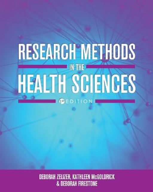 Research Methods in the Health Sciences by Deborah Zelizer, Kathleen McGoldrick, Deborah Firestone