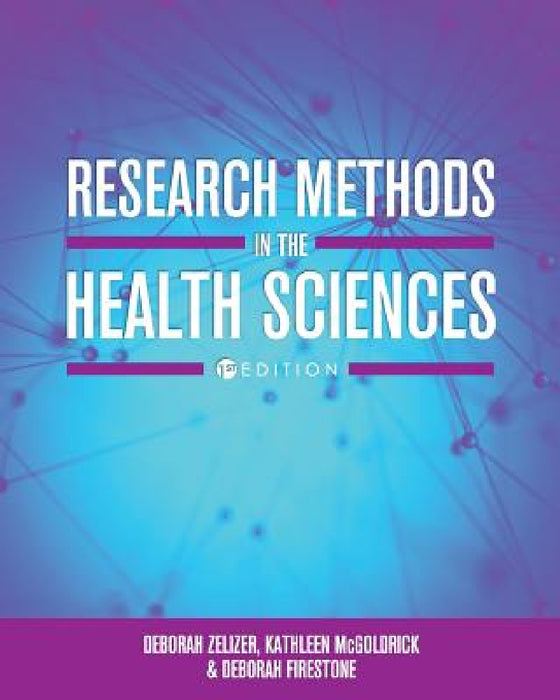 Research Methods in the Health Sciences by Deborah Zelizer, Kathleen McGoldrick, Deborah Firestone