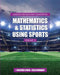 Lessons for Teaching Concepts in Mathematics and Statistics Using Sports, Volume 2 by Reza Noubary, Heather Ervin