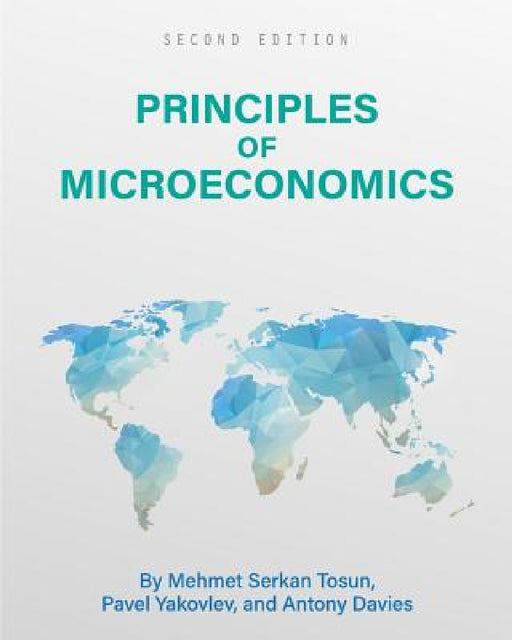 Principles of Microeconomics by Mehmet S. Tosun, Pavel Yakovlev, Antony Davies
