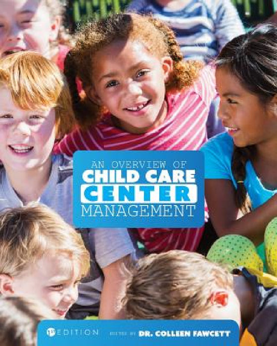 An Overview of Child Care Center Management (First Edition) by Colleen Fawcett