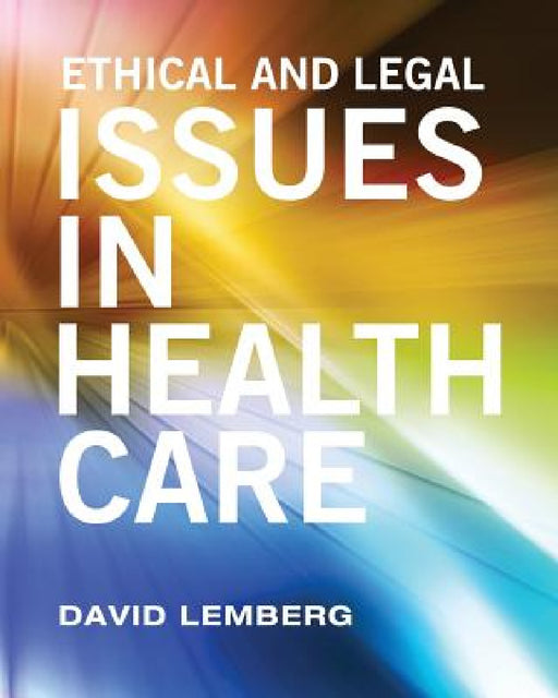 Ethical and Legal Issues in Healthcare by David Lemberg