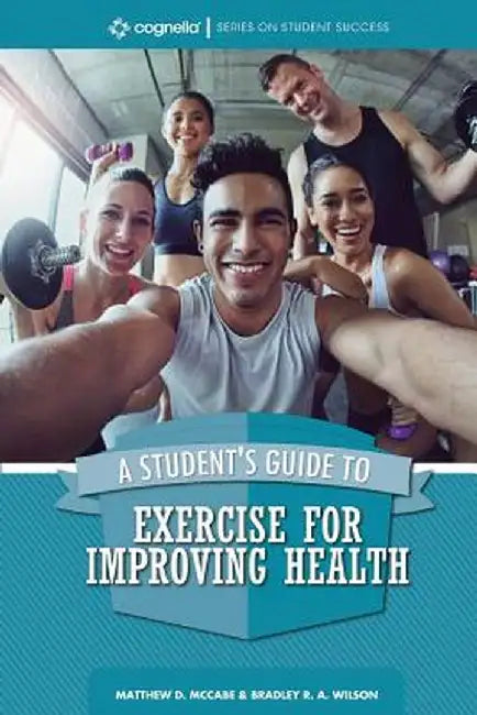A Student's Guide to Exercise for Improving Health by Matthew D. McCabe