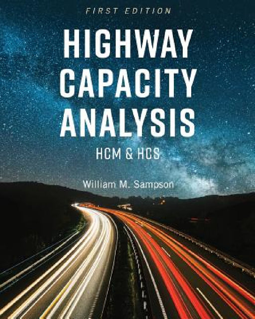 Highway Capacity Analysis: HCM and HCS by William M. Sampson