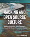 Hacking and Open Source Culture: Readings of the Ideas, Social Movements, and People Who Shaped the Information Society by Dave Seng