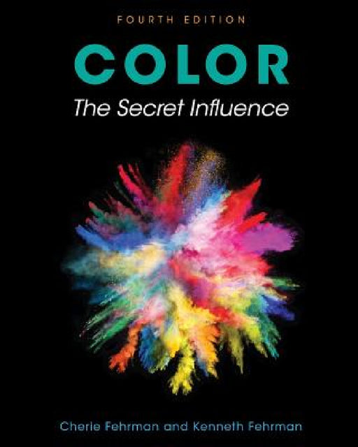 Color: The Secret Influence by Cherie Fehrman, Kenneth Fehrman