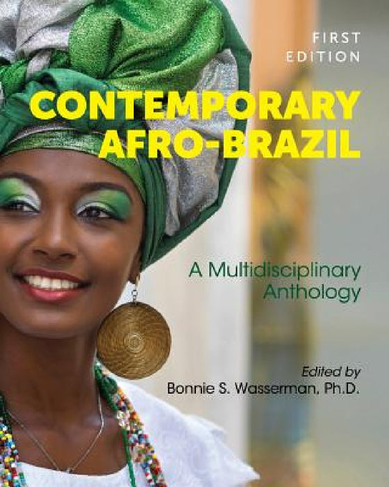 Contemporary Afro-Brazil: A Multidisciplinary Anthology by Bonnie S. Wasserman