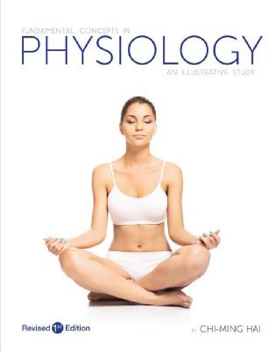 Fundamental Concepts in Physiology: An Illustrative Study by Chi-Ming Hai