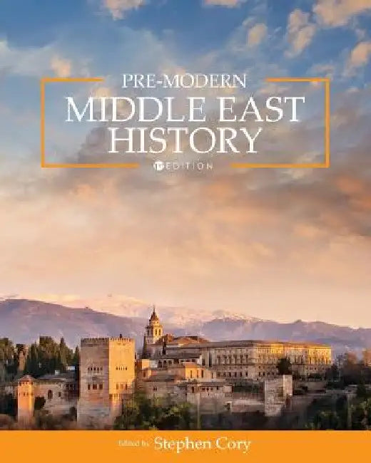 Pre-Modern Middle East History by Stephen Cory
