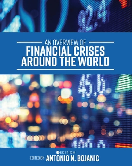 An Overview of Financial Crises around the World by Antonio N. Bojanic