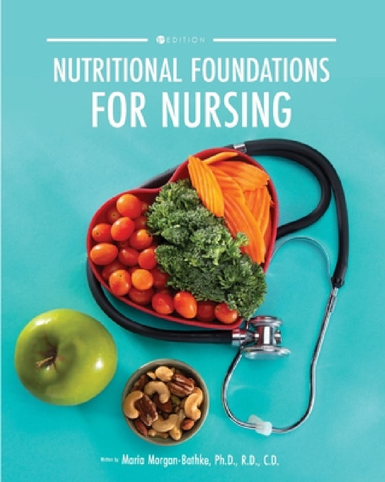Nutritional Foundations for Nursing by Maria Morgan-Bathke