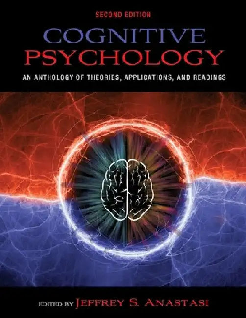 Cognitive Psychology: An Anthology of Theories, Applications, and Readings by Jeffrey Anastasi