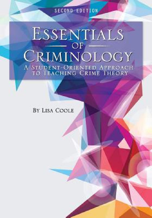Essentials of Criminology: A Student-Oriented Approach to Teaching Crime Theory by Lisa Coole