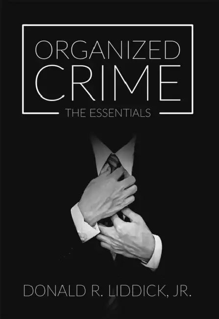 Organized Crime: The Essentials by Donald R. Liddick