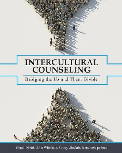 Intercultural Counseling: Bridging the Us and Them Divide by Gerald Monk