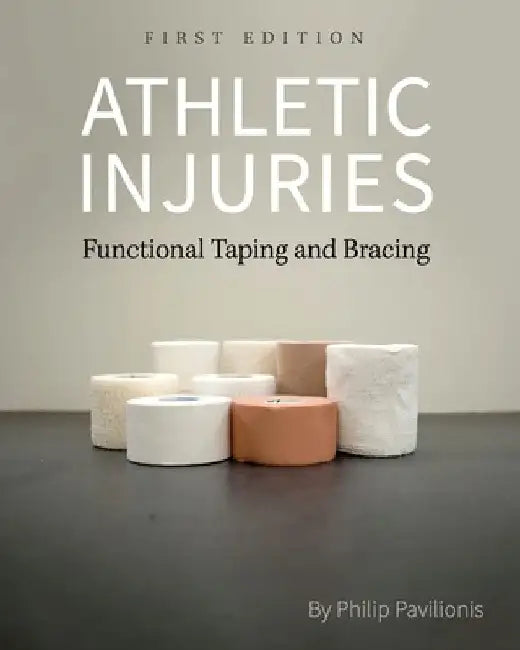 Athletic Injuries: Functional Taping and Bracing by Philip Pavilionis