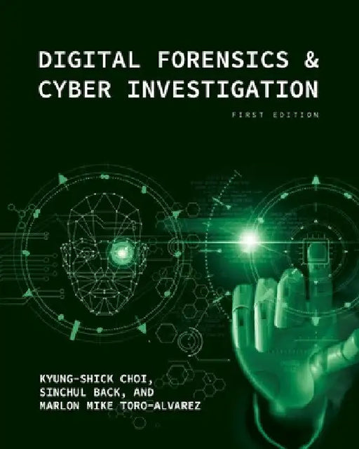 Digital Forensics and Cyber Investigation by Kyung-Shick Choi