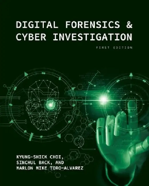 Digital Forensics and Cyber Investigation by Kyung-Shick Choi