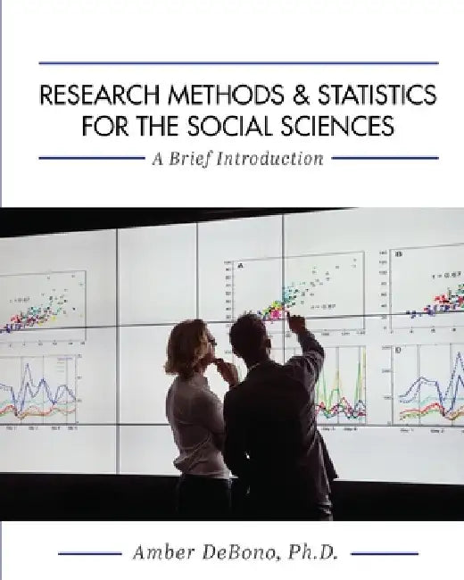 Research Methods and Statistics for the Social Sciences: A Brief Introduction by Amber Debono