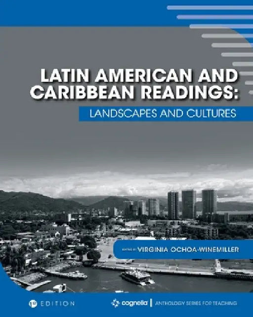 Latin America and the Caribbean: Readings in Culture, Geography, and History by Virginia Ochoa-Winemiller