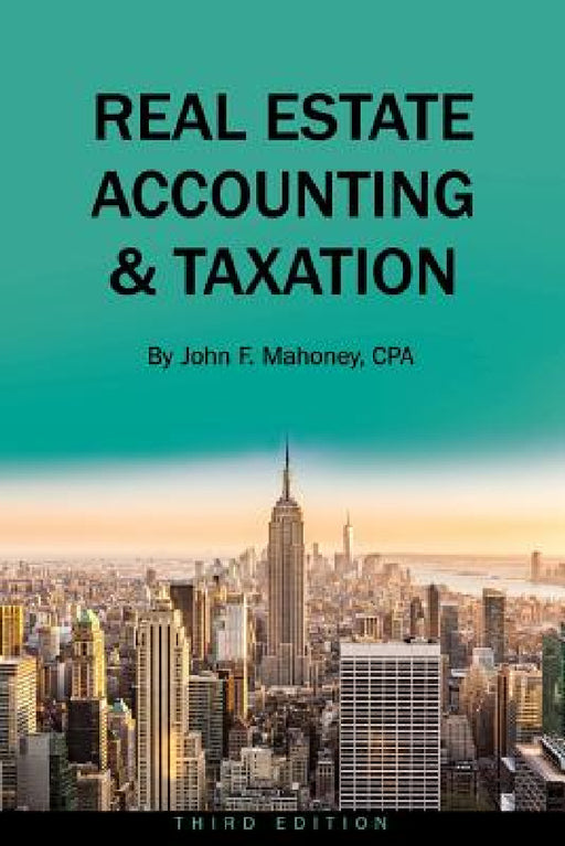 Real Estate Accounting and Taxation by John F. Mahoney