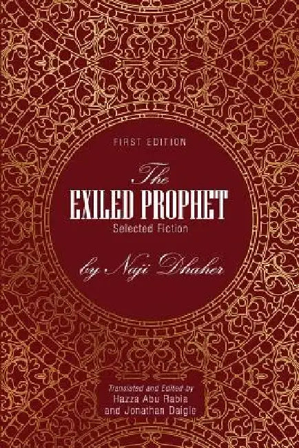 The Exiled Prophet: Selected Fiction by Naji Dhaher by Hazza Abu Rabia