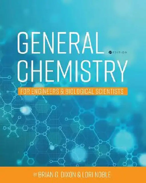 General Chemistry for Engineers and Biological Scientists by Brian Dixon
