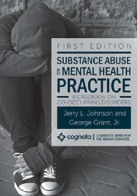 Substance Abuse and Mental Health Practice: A Casebook on Co-occurring Disorders by Jerry L. Johnson