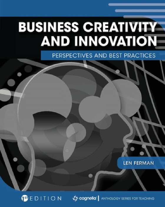 Business Creativity and Innovation: Perspectives and Best Practices by Len Ferman