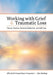Working with Grief and Traumatic Loss: Theory, Practice, Personal Reflection, and Self-Care by Elisabeth Counselman Carpenter
