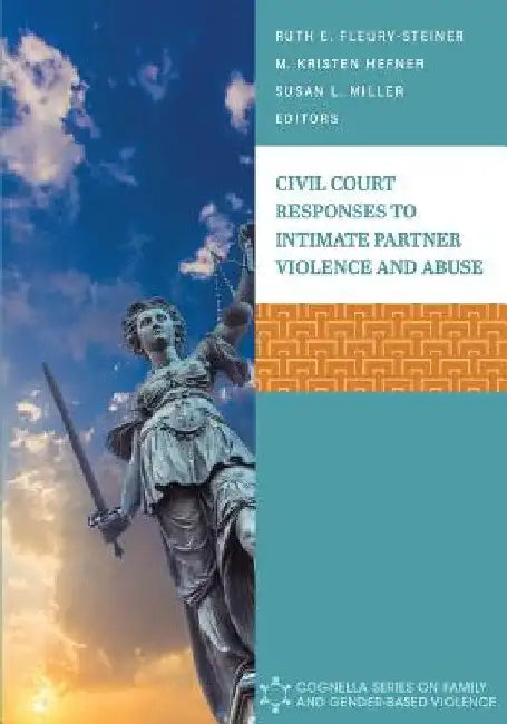 Civil Court Responses to Intimate Partner Violence and Abuse by Ruth E. Fleury-Steiner