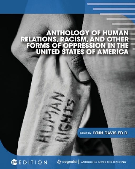 Anthology of Human Relations, Racism, and Other Forms of Oppression in the United States of America by Lynn Davis