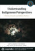 Understanding Indigenous Perspectives: Visions, Dreams, and Hallucinations by Gayle Skawen Nio Morse