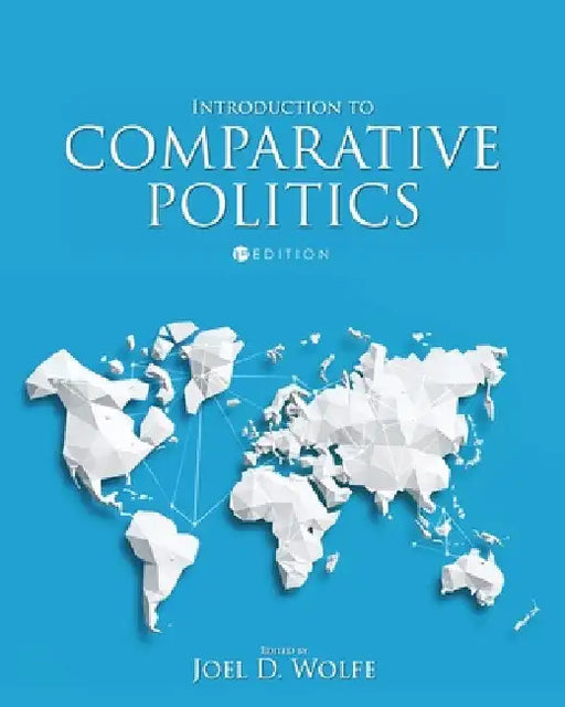 Introduction to Comparative Politics by Joel Wolfe