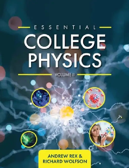 Essential College Physics Volume II by Andrew Rex