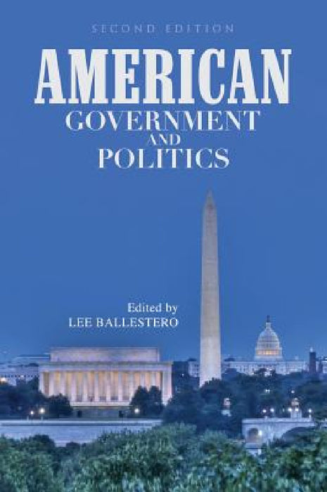 American Government and Politics by Lee Ballestero