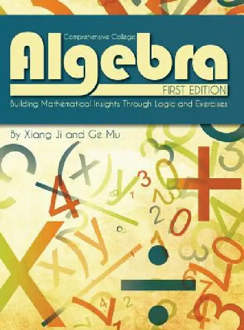 Comprehensive College Algebra by Xiang Ji