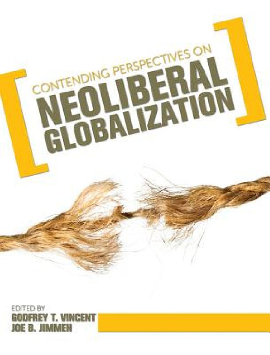 Contending Perspectives on Neoliberal Globalization by Godfrey T. Vincent