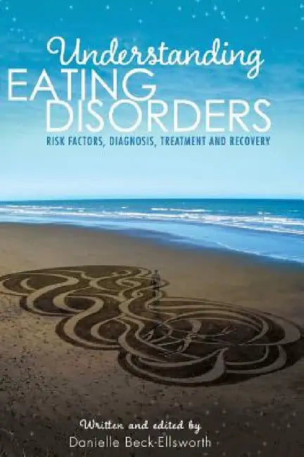 Understanding Eating Disorders by Danielle Beck-Ellsworth