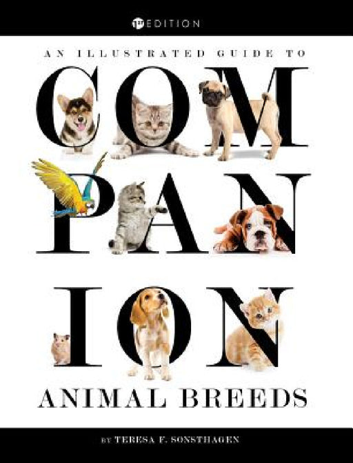 An Illustrated Guide to Companion Animal Breeds by Teresa Sonsthagen